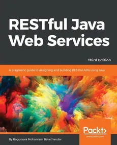 RESTful Java Web Services - Third Edition - Bogunuva Mohanram Balachandar