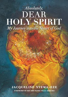 ABSOLUTELY, DEAR HOLY SPIRIT - Jacqueline NYEMA-EZE