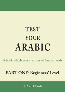 Test Your Arabic Part One (Beginners Level) - Luay Hasan