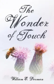The Wonder of Touch - William E. Dorman