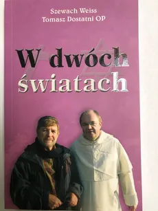 W dwóch światach - Szewach Weiss, Tomasz Dostatni