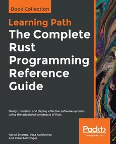The Complete Rust Programming Reference Guide - Rahul Sharma