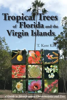 Tropical Trees of Florida and the Virgin Islands - T Kent Kirk