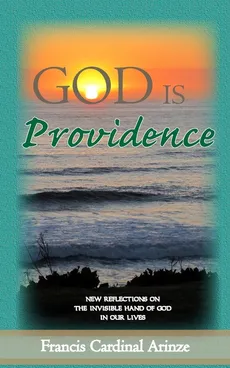 God is Providence - Francis Cardinal Arinze