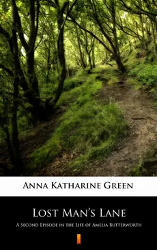 Lost Man’s Lane - Anna Katharine Green