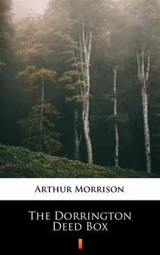The Dorrington Deed Box - Arthur Morrison