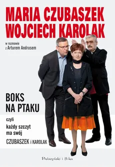 BOKS NA PTAKU, czyli każdy szczyt ma swój Czubaszek i Karolak - Artur Andrus, Maria Czubaszek, Wojciech Karolak