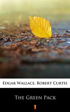 The Green Pack - Edgar Wallace, Robert Curtis