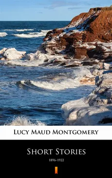 Short Stories - Lucy Maud Montgomery