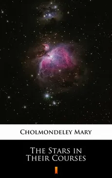 The Stars in Their Courses - Mary Cholmondeley