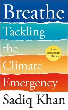 Breathe Tackling the Climate Emergency - Sadiq Khan