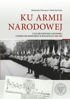 Ku Armii Narodowej - Aleksandra Pietrowicz, Rafał Sierchuła