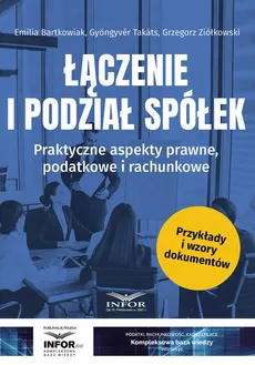 Łączenie i podział spółek - Emilia Bartkowiak, Gyöngyvér Takáts, Grzegorz Ziółkowski