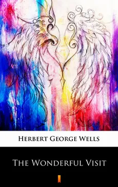 The Wonderful Visit - Herbert George Wells