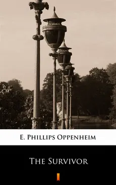 The Survivor - E. Phillips Oppenheim