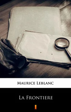 La Frontière - Maurice Leblanc