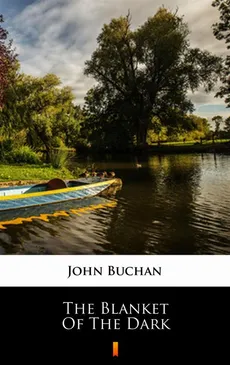 The Blanket of the Dark - John Buchan