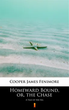 Homeward Bound, or, the Chase - James Fenimore Cooper