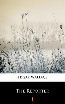 The Reporter - Edgar Wallace
