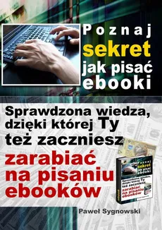Poznaj sekret jak pisać ebooki - Paweł Sygnowski