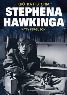 Krótka historia Stephena Hawkinga - Kitty Ferguson