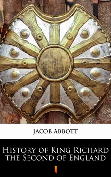 History of King Richard the Second of England - Jacob Abbott
