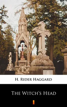 The Witch’s Head - H. Rider Haggard