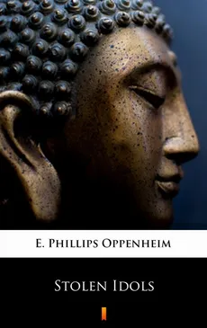 Stolen Idols - E. Phillips Oppenheim
