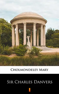 Sir Charles Danvers - Mary Cholmondeley
