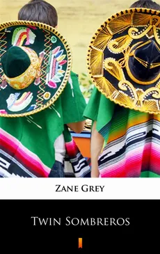 Twin Sombreros - Zane Grey