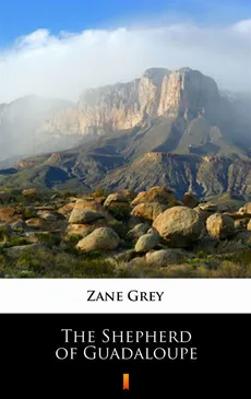 The Shepherd of Guadaloupe - Zane Grey