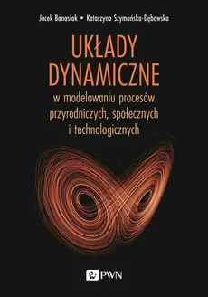 Układy dynamiczne - Jacek Banasiak, Katarzyna Szymańska-Dębowska