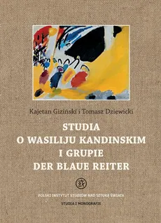 Studia o Wasiliju Kandinskim i grupie Der Blaue Reiter - Kajetan Giziński, Tomasz Dziewicki
