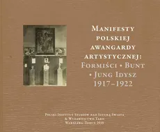 Manifesty polskiej awangardy artystycznej: Formiści – Bunt – Jung Idysz 1917–1922 - Jerzy Malinowski, Małgorzata Geron
