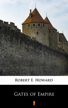 Gates of Empire - Robert E. Howard