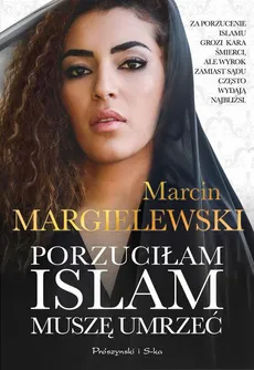 Porzuciłam islam, muszę umrzeć - Marcin Margielewski