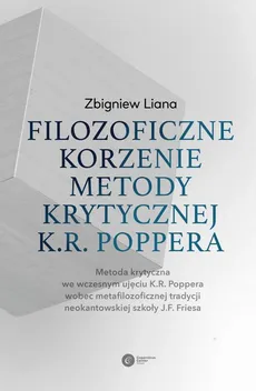 Filozoficzne korzenie metody krytycznej K.R. Poppera - Zbigniew Liana