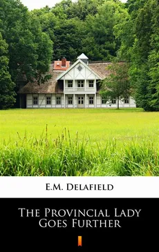 The Provincial Lady Goes Further - E.M. Delafield