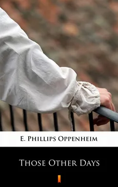 Those Other Days - E. Phillips Oppenheim