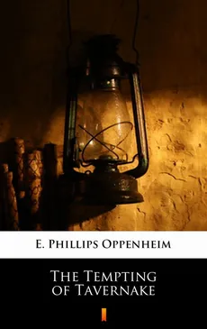 The Tempting of Tavernake - E. Phillips Oppenheim