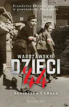 Warszawskie dzieci`44 - Agnieszka Cubała