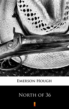 North of 36 - Emerson Hough