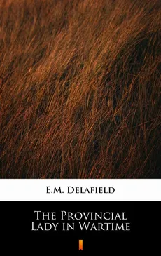 The Provincial Lady in Wartime - E.M. Delafield