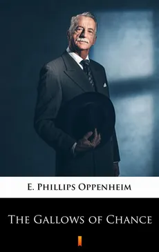 The Gallows of Chance - E. Phillips Oppenheim