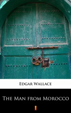 The Man from Morocco - Edgar Wallace