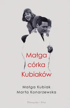Małga, córka Kubiaków - Małga Kubiak, Marta Konarzewska