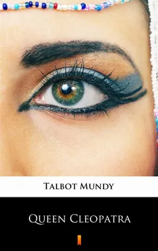 Queen Cleopatra - Talbot Mundy