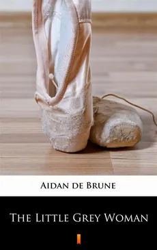 The Little Grey Woman - Aidan de Brune