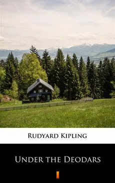 Under the Deodars - Rudyard Kipling