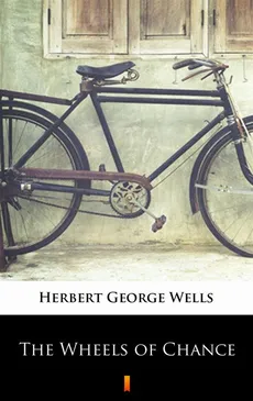The Wheels of Chance - Herbert George Wells